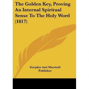 The Golden Key, Proving An Internal Spiritual Sense To The Holy Word (1817)