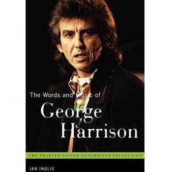 The Words and Music of George Harrison (Praeger Singer-Songwriter Collection)