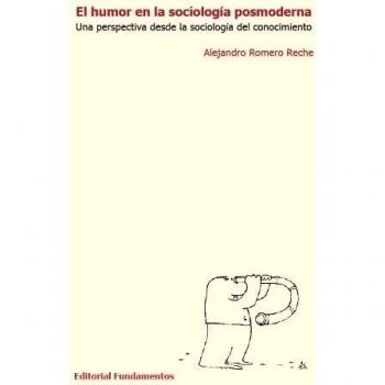EL HUMOR EN LA SOCIOLOGÃA POSMODERNA : UNA PERSPECTIVA DESDE LA SOCIOLOGÃA DEL CONOCIMIENTO