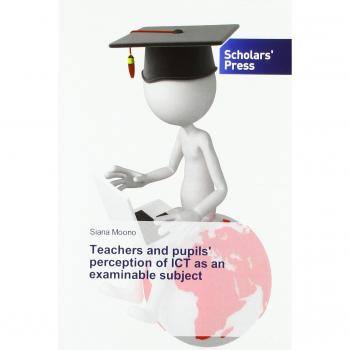 Teachers and pupils' perception of ICT as an examinable subject
