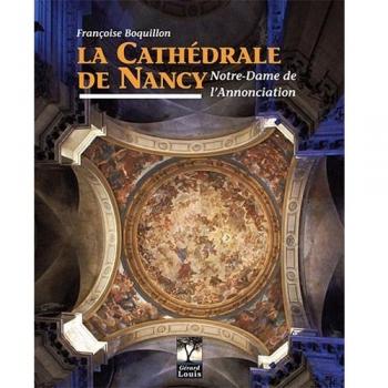 La cathédrale de Nancy : Notre-Dame de l'Annonciation