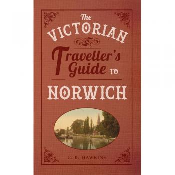 Victorian Traveller's Guide to Norwich