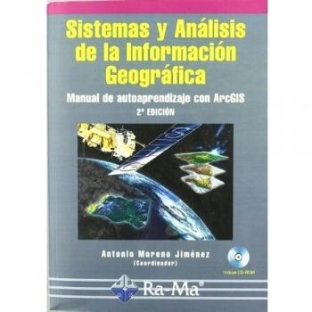 Sistemas y Análisis de la Información Geográfica. Manual de autoaprendizaje con ArcGIS. 2ª. Edición (Tapa blanda).