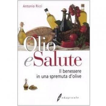 Olio e salute. Il benessere in una spremuta di olive