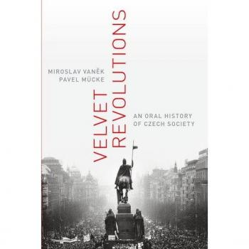 Velvet Revolutions: An Oral History Of Czech Society (Oxford Oral History)