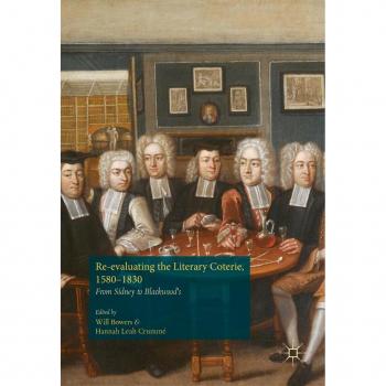 Re-evaluating the Literary Coterie 1580-1830