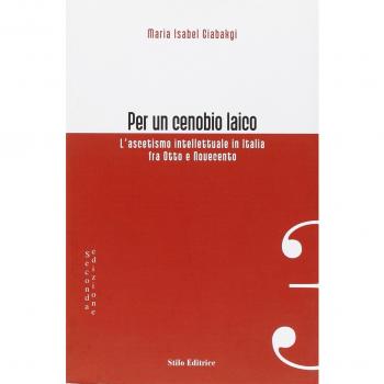 Per un cenobio laico. L'ascetismo intellettuale in Italia fra Otto e Novecento