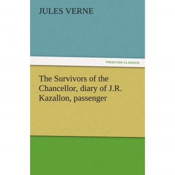 The Survivors of the Chancellor, Diary of J.R. Kazallon, Passenger