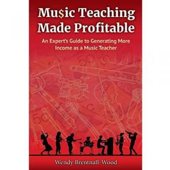 Music Teaching Made Profitable: An Expert's Guide to Generating More Income as a Music Teacher