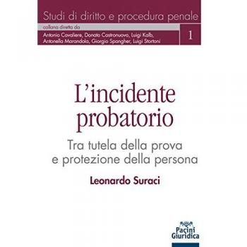 L'incidente probatorio. Tra tutela della prova e protezione della persona