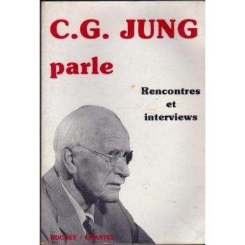 Carl Gustav Jung Parle : Rencontres et interviews