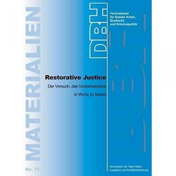 DBH-Fachverband für Soziale Arbeit, Strafrecht und Kriminalpolitik Restorative Justice: Der Versuch, Das Unübersetzbare In Worte Zu Fassen (Dbh-Materialien)