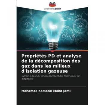 Mohd Jamil, Mohamad Kamarol: Propriétés PD et analyse de la décomposition des gaz dans les milieux d'isolation gazeuse