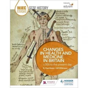 WJEC Eduqas GCSE History Changes in Health and Medicine in Britain, c500 to the