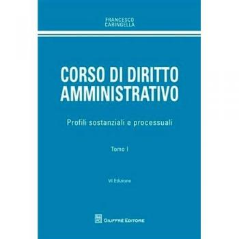 Corso di diritto amministrativo. Profili sostanziali e processuali