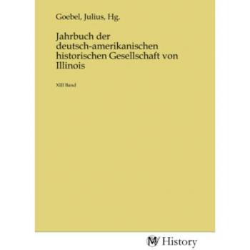 Jahrbuch der deutsch-amerikanischen historischen Gesellschaft von Illinois