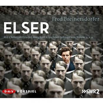 Elser: Hörspiel mit Christian Friedel, Burghart Klaußner, Johann von Bülow, Katharina Schüttler u.v.a. (2 CDs)