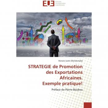 Mondomobe, Honore Justin: STRATEGIE de Promotion des Exportations Africaines. Exemple pratique!