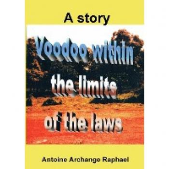 Raphael, Antoine Archange: Voodoo, within the boundaries of the laws