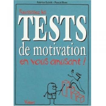Réussissez les tests de motivation en vous amusant !