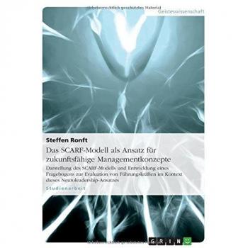Das SCARF-Modell als Ansatz für zukunftsfähige Managementkonzepte