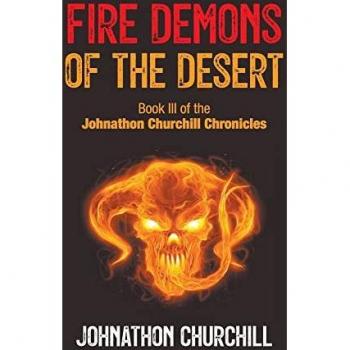 Fire Demons Of The Desert: Book III of the Johnathon Churchill Chronicles
