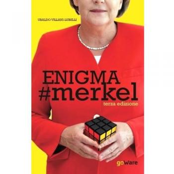 Enigma #Merkel. In Europa il potere è donna. Angela Merkel