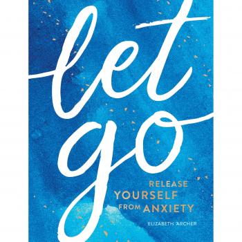 Let Go: Release Yourself from Anxiety e Practical Tips and Techniques to Live a Happy, Stress-Free Life