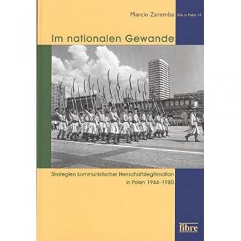 Im nationalen Gewande: Strategien kommunistischer Herrschaftslegitimation in Polen 1944-1980