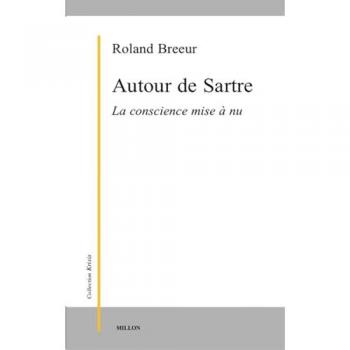 Autour de sartre, la conscience mise a nu