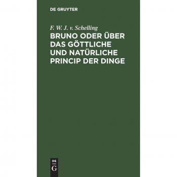 Bruno oder über das göttliche und natürliche Princip der Dinge
