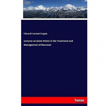 Lectures on Some Points in the Treatment and Management of Neuroses