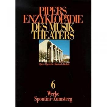 Pipers Enzyklopädie des Musiktheaters Band 6