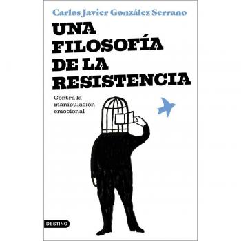 González Serrano, Carlos Javier Una Filosofía De La Resistencia: Pensar Y Actuar: Contra La Manipulación Emocional (Imago Mundi)