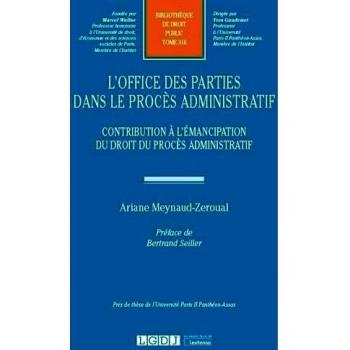 L'office des parties dans le procès administratif: Contribution à l'émancipation du droit du procès administratif