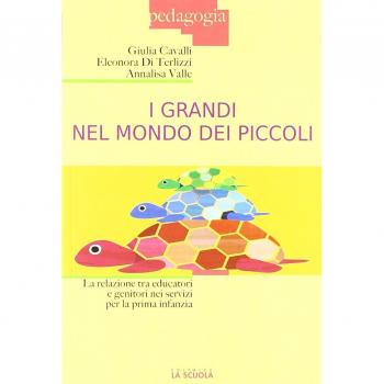 I grandi nel mondo dei piccoli. La relazione tra educatori e genitori nei servizi per la prima infanzia