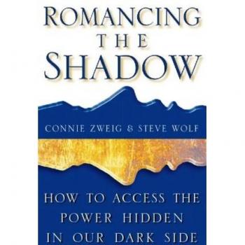 Romancing the Shadow: How to Access the Power in our Dark Side