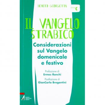 Il Vangelo strabico. Considerazioni sul vangelo domenicale e festivo. Anno C