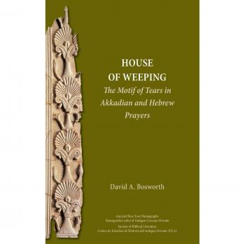 A House of Weeping: The Motif of Tears in Akkadian and Hebrew Prayers