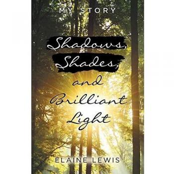 Shadows, Shades, and Brilliant Light: My Story