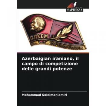 Soleimaniamiri, Mohammad: Azerbaigian iraniano, il campo di competizione delle grandi potenze