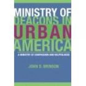Ministry of Deacons in Urban America: A Ministry of Compassion and Helpfulness
