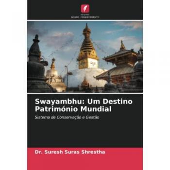 Shrestha, Suresh Suras: Swayambhu: Um Destino Património Mundial