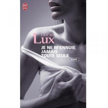 Lucie Lux Je Ne M'Ennuie Jamais Toute Seule