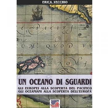 Un oceano di sguardi: Gli europei alla scoperta del Pacifico, gli oceaniani alla scoperta dell’Europa