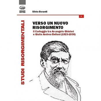 Verso un nuovo Risorgimento. Il carteggio tra Arcangelo Ghisleri e Giulio Andrea Belloni