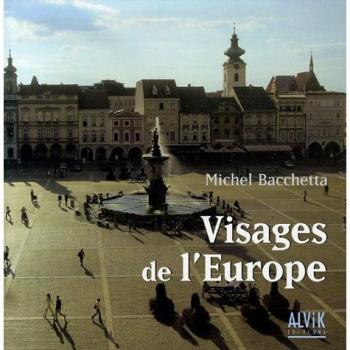 Michel Bacchetta Visages De L'Europe : Regard Sur Les Vingt-Cinq Pays De L'Union Européenne