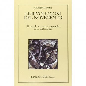Le rivoluzioni del Novecento. Un secolo attraverso lo sguardo di un diplomatico