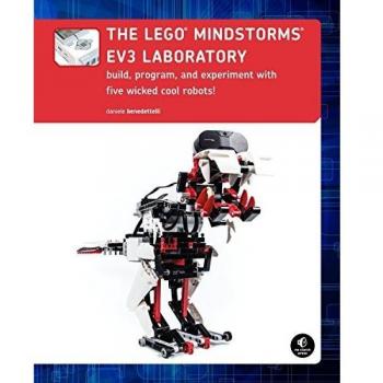 The LEGO® MINDSTORMS® EV3 Laboratory: Build, Program, and Experiment with Five Wicked Cool Robots!