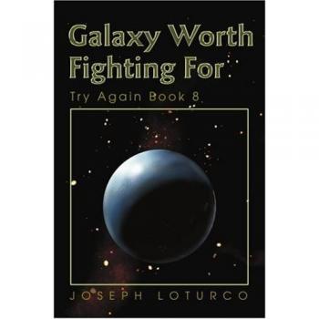 Galaxy Worth Fighting For: Try Again Book 8
